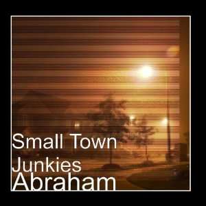  Abraham Small Town Junkies Music