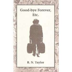  Good bye Forever, Etc. (Millennium Cycle, 1) R. N. Taylor 