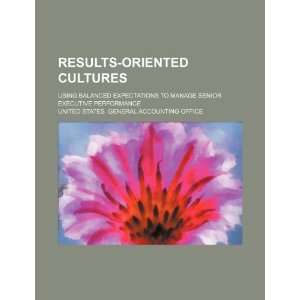  Results oriented cultures: using balanced expectations to 
