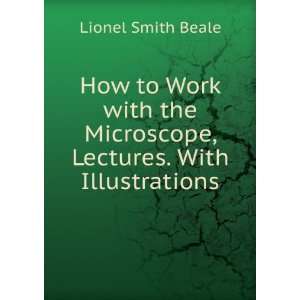   Microscope, Lectures. With Illustrations Lionel Smith Beale Books