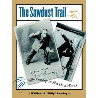 The Sawdust Trail Billy Sunday in His Own Words …