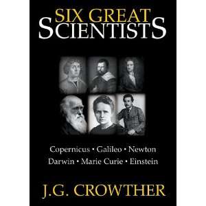 Six Great Scientists Copernicus, Galileo, Newton, Darwin, Marie Curie 