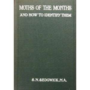  Moths Of The Months And How To Identify Them S N Sedgwick Books