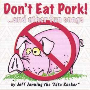  Dont Eat Pork: Jeff Janning aka The Alter Rocker: Music