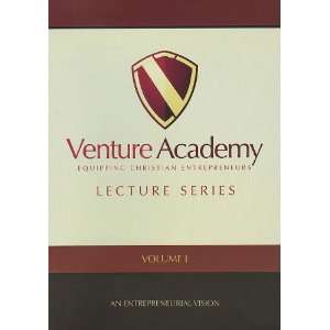  Venture Academy Lecture Series Volume One  An Entrepreneurial 