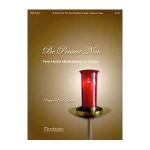  Be Present Now 5 Hymn Meditations for Organ Musical Instruments