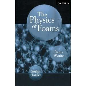 The Physics of Foams [Paperback] Denis Weaire Books