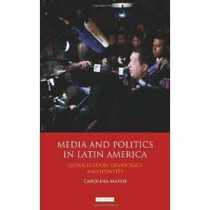  Media and Politics in Latin America: Globalization 
