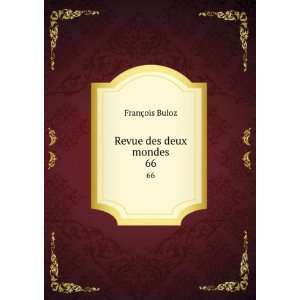 Revue des deux mondes. 66 FranÃ§ois Buloz  Books