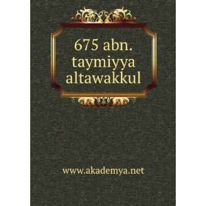  675 abn.taymiyya altawakkul www.akademya.net Books