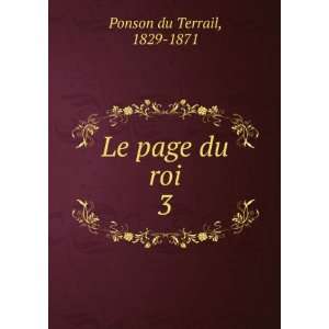  Le page du roi. 3 1829 1871 Ponson du Terrail Books