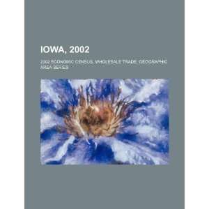  Iowa, 2002: 2002 economic census, wholesale trade 