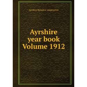   Ayrshire year book Volume 1912 Ayrshire Breeders Association Books