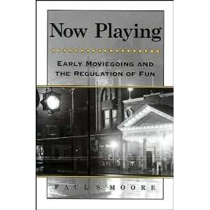Now Playing Early Moviegoing and the Regulation of Fun (Suny Series 
