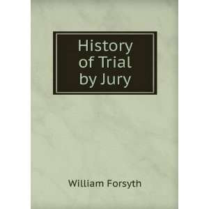  History of Trial by Jury William Forsyth Books