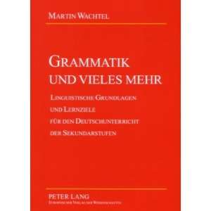 Grammatik und vieles mehr Linguistische Grundlagen und Lernziele für 