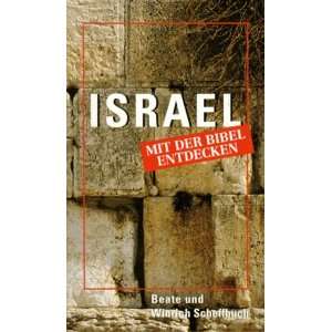 Israel mit der Bibel entdecken  Beate Scheffbuch, Winrich 