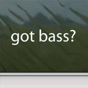  Got Bass? White Sticker Fender Guitar Laptop Vinyl Window 