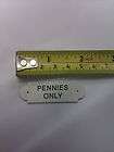 FORMICA PENNIES ONLY SIGN FOR COIN OPERATED OLD 1 D P L