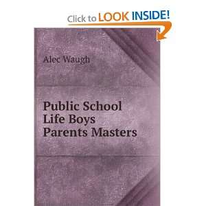 Public School Life Boys Parents Masters Alec Waugh  Books