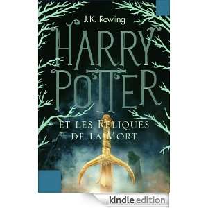 Harry Potter et les Reliques de la Mort (Tome 7) (French Edition) J.K 