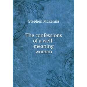    The confessions of a well meaning woman Stephen McKenna Books