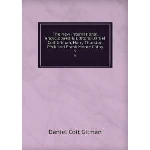 . Editors Daniel Coit Gilman, Harry Thurston Peck and Frank Moore 