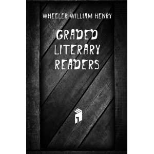  Graded Literary Readers: Wheeler William Henry: Books