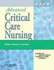 AACN Advanced Critical Care Nursing NEW by Karen K. Car