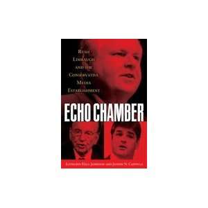  Echo Chamber Rush Limbaugh & the Conservative Media 